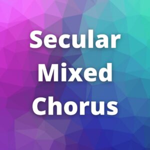 Secular Mixed Chorus